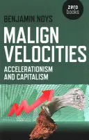 Viteze maligne: Accelerationism și capitalism - Malign Velocities: Accelerationism and Capitalism