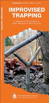 Improvised Trapping (Capcane improvizate): Un ghid de buzunar rezistent la apă pentru metodele de bază de asigurare a hranei - Improvised Trapping: A Waterproof Pocket Guide to Basic Methods for Securing Food