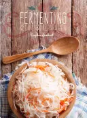 Fermentarea: Rețete și preparare - Fermenting: Recipes & Preparation