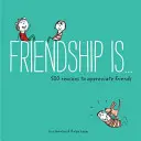 Friendship Is . . .: 500 de motive pentru a aprecia prietenii (Cărți despre prietenie, Cadouri pentru femei, Cadouri pentru prietena ta) - Friendship Is . . .: 500 Reasons to Appreciate Friends (Books about Friendship, Gifts for Women, Gifts for Your Bestie)