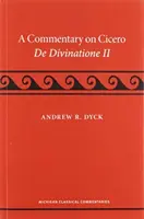 Un comentariu despre Cicero, de Divinatione II - A Commentary on Cicero, de Divinatione II