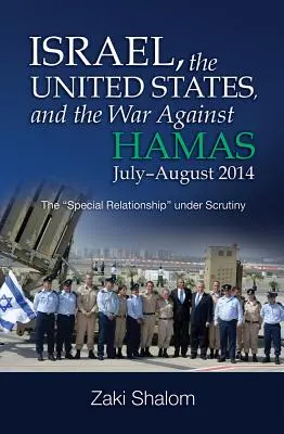 Israelul, Statele Unite și războiul împotriva Hamas, iulie-august 2014: Relația specială” sub semnul întrebării” - Israel, the United States, and the War Against Hamas, July-August 2014: The special Relationship