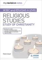 Notele mele de revizuire: WJEC și Eduqas A level Religious Studies Study of Christianity - My Revision Notes: WJEC and Eduqas A level Religious Studies Study of Christianity