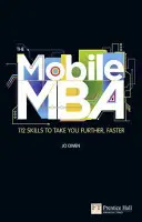 Mobile MBA - 112 abilități care să vă ducă mai departe, mai repede - Mobile MBA - 112 Skills to Take You Further, Faster