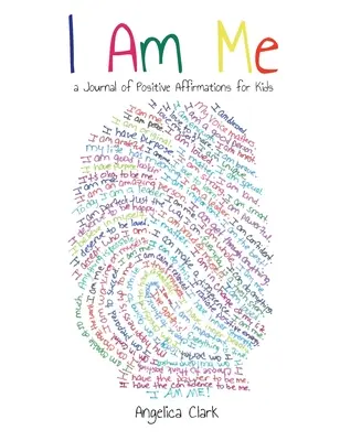 Eu sunt eu: Un jurnal de afirmații pozitive pentru copii - I Am Me: A Journal of Positive Affirmations for Kids