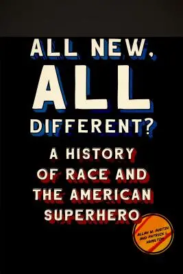 All New, All Different?: O istorie a rasei și a supereroului american - All New, All Different?: A History of Race and the American Superhero