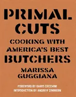Primal Cuts: Gătit cu cei mai buni măcelari din America - Primal Cuts: Cooking with America's Best Butchers