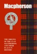 MacPherson - Originile clanului MacPherson și locul lor în istorie - MacPherson - The Origins of the Clan MacPherson and Their Place in History