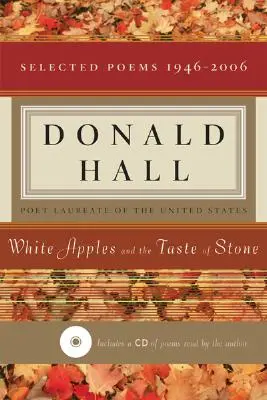 Mere albe și gust de piatră: Selected Poems 1946-2006 [cu CD de poezii] - White Apples and the Taste of Stone: Selected Poems 1946-2006 [with CD of Poems]