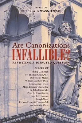 Sunt canonizările infailibile?: Revizitarea unei întrebări controversate - Are Canonizations Infallible?: Revisiting a Disputed Question