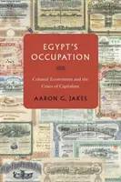Ocupația Egiptului: Economismul colonial și crizele capitalismului (Colonial Economism and the Crises of Capitalism) - Egypt's Occupation: Colonial Economism and the Crises of Capitalism
