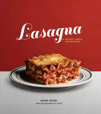 Lasagna: O carte de bucate cu paste coapte - Lasagna: A Baked Pasta Cookbook