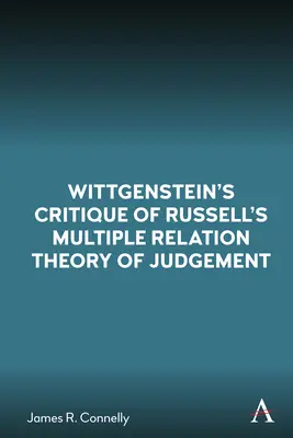 Critica lui Wittgenstein a teoriei judecății cu relații multiple a lui Russell - Wittgenstein's Critique of Russell's Multiple Relation Theory of Judgement