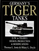 Tancurile Tiger ale Germaniei de la D.W. la Tiger I: Proiectare, producție și modificări - Germany's Tiger Tanks D.W. to Tiger I: Design, Production & Modifications