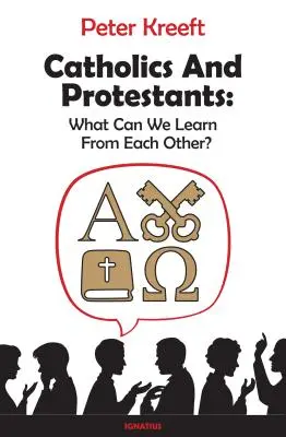 Catolici și protestanți: Ce putem învăța unii de la alții? - Catholics and Protestants: What Can We Learn from Each Other?