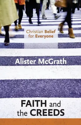 Credința creștină pentru toată lumea: Credința și Crezurile - Christian Belief for Everyone: Faith and the Creeds