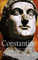 Constantin - Împărat necucerit, învingător creștin - Constantine - Unconquered emperor, Christian victor