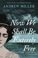 Now We Shall Be Entirely Free - Cartea scoțiană a anului 2019 de la Waterstones - Now We Shall Be Entirely Free - The Waterstones Scottish Book of the Year 2019