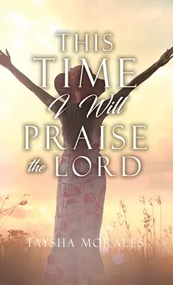 De data aceasta voi lăuda pe Domnul - This time I will Praise the Lord