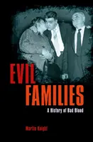 Familii malefice - O istorie a sângelui rău - Evil Families - A History of Bad Blood