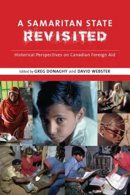 Un stat samaritean revizitat: Perspective istorice asupra ajutorului extern canadian - A Samaritan State Revisited: Historical Perspectives on Canadian Foreign Aid