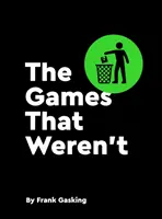 Jocuri care nu au fost - Games That Weren't