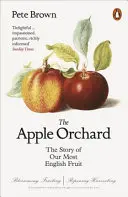 Apple Orchard - Povestea celui mai englezesc fruct al nostru - Apple Orchard - The Story of Our Most English Fruit