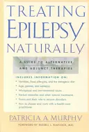 Tratarea epilepsiei pe cale naturală: Un ghid al terapiilor alternative și adjuvante - Treating Epilepsy Naturally: A Guide to Alternative and Adjunct Therapies