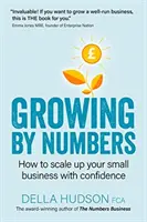 Growing By Numbers: Cum să vă dezvoltați afacerea cu încredere - Growing By Numbers: How to scale up your business with confidence