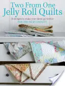 Two from One Jelly Roll Quilts: 18 modele pentru a vă face materialul să meargă mai departe - Two from One Jelly Roll Quilts: 18 Designs to Make Your Fabric Go Further