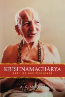 Krishnamacharya: Viața și învățăturile sale - Krishnamacharya: His Life and Teachings