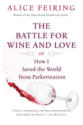 Bătălia pentru vin și dragoste: Sau cum am salvat lumea de la Parkerizare - The Battle for Wine and Love: Or How I Saved the World from Parkerization