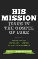Misiunea Sa: Isus în Evanghelia după Luca - His Mission: Jesus in the Gospel of Luke