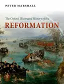 Istoria ilustrată Oxford a Reformei - The Oxford Illustrated History of the Reformation