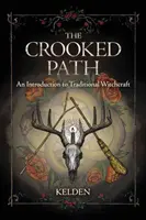 Calea strâmbă: O introducere în vrăjitoria tradițională - The Crooked Path: An Introduction to Traditional Witchcraft
