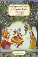 Poezia anglofonă în India colonială, 1780-1913: O antologie critică - Anglophone Poetry in Colonial India, 1780-1913: A Critical Anthology