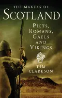 The Makers of Scotland (Creatorii Scoției): Picți, romani, gali și vikingi - The Makers of Scotland: Picts, Romans, Gaels and Vikings