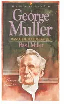 George Muller: Omul credinței și al miracolelor - George Muller: Man of Faith and Miracles