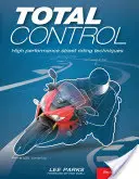 Control total: Tehnici de pilotaj stradal de înaltă performanță, ediția a 2-a - Total Control: High Performance Street Riding Techniques, 2nd Edition