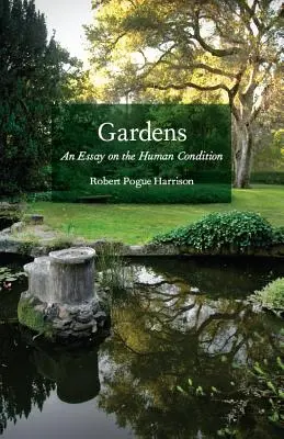 Grădinile: Un eseu despre condiția umană - Gardens: An Essay on the Human Condition