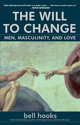 Voința de schimbare: Bărbații, masculinitatea și dragostea - The Will to Change: Men, Masculinity, and Love