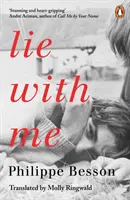 Lie With Me - „Uluitor și sfâșietor” Andre Aciman - Lie With Me - 'Stunning and heart-gripping' Andre Aciman