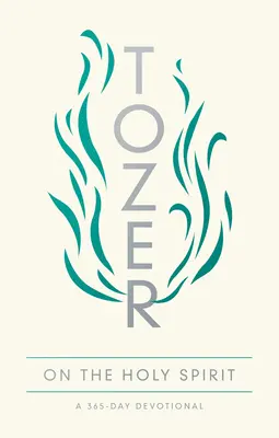 Tozer despre Duhul Sfânt: Un devoțional de 365 de zile - Tozer on the Holy Spirit: A 365-Day Devotional