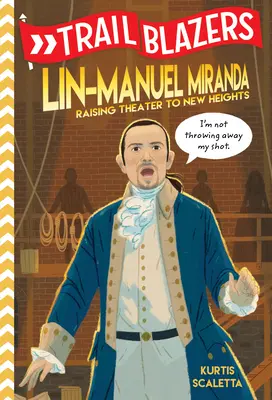 Trailblazers: Lin-Manuel Miranda: Ridicarea teatrului la noi înălțimi - Trailblazers: Lin-Manuel Miranda: Raising Theater to New Heights