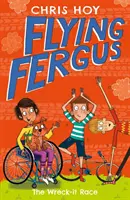 Flying Fergus 7: The Wreck-It Race - de campionul olimpic Sir Chris Hoy, scris împreună cu autoarea premiată Joanna Nadin - Flying Fergus 7: The Wreck-It Race - by Olympic champion Sir Chris Hoy, written with award-winning author Joanna Nadin