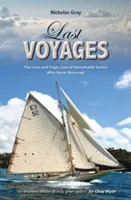 Ultimele călătorii: Viețile și pierderile tragice ale marinarilor remarcabili care nu s-au mai întors - Last Voyages: The Lives and Tragic Loss of Remarkable Sailors Who Never Returned