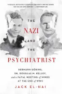 Nazistul și psihiatrul: Hermann Gring, Dr. Douglas M. Kelley și o întâlnire fatală a minților la sfârșitul celui de-al doilea război mondial - The Nazi and the Psychiatrist: Hermann Gring, Dr. Douglas M. Kelley, and a Fatal Meeting of Minds at the End of WWII