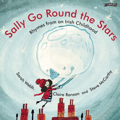 Sally Go Round the Stars: Rime dintr-o copilărie irlandeză - Sally Go Round the Stars: Rhymes from an Irish Childhood
