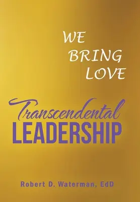 Conducerea transcendentală: Noi aducem iubire - Transcendental Leadership: We Bring Love