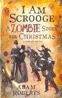 Eu sunt Scrooge: O poveste cu zombie pentru Crăciun - I Am Scrooge: A Zombie Story for Christmas